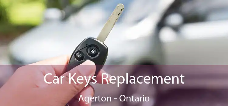 Car Keys Replacement Agerton - Ontario