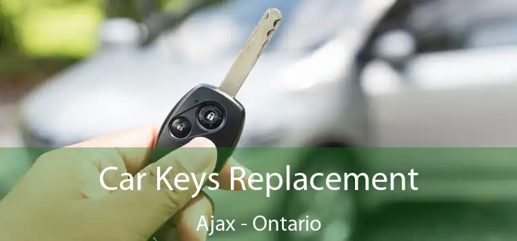 Car Keys Replacement Ajax - Ontario