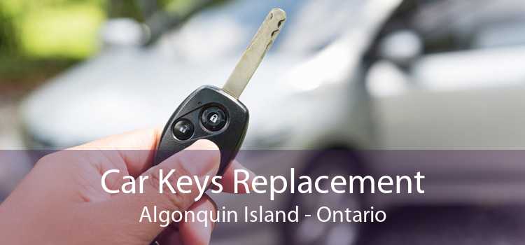 Car Keys Replacement Algonquin Island - Ontario