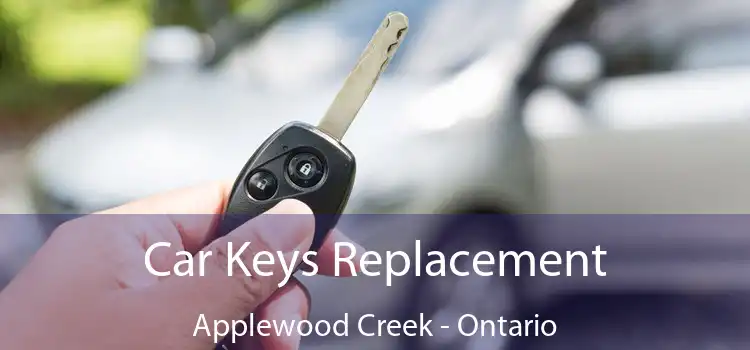 Car Keys Replacement Applewood Creek - Ontario