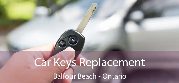 Car Keys Replacement Balfour Beach - Ontario