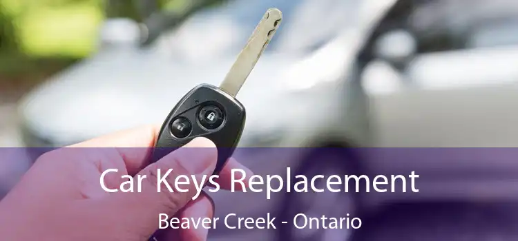 Car Keys Replacement Beaver Creek - Ontario