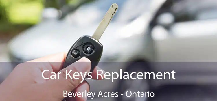 Car Keys Replacement Beverley Acres - Ontario