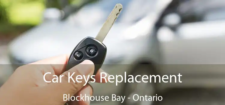 Car Keys Replacement Blockhouse Bay - Ontario