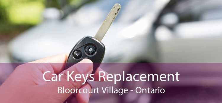 Car Keys Replacement Bloorcourt Village - Ontario