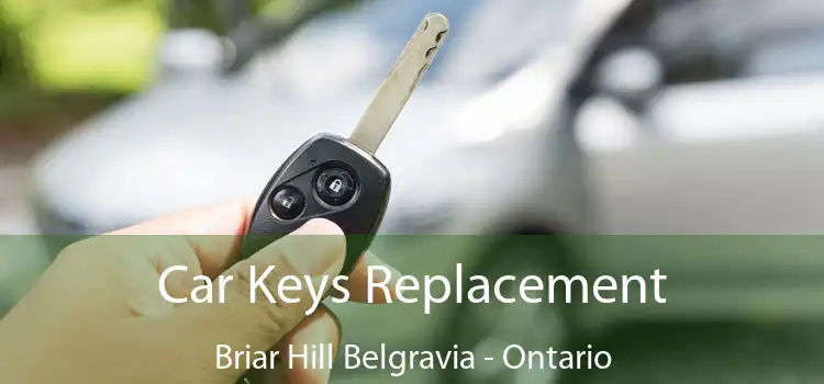 Car Keys Replacement Briar Hill Belgravia - Ontario