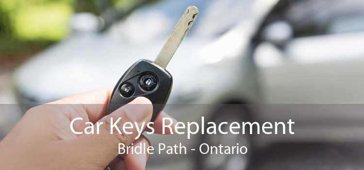 Car Keys Replacement Bridle Path - Ontario