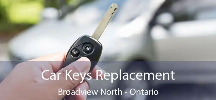 Car Keys Replacement Broadview North - Ontario