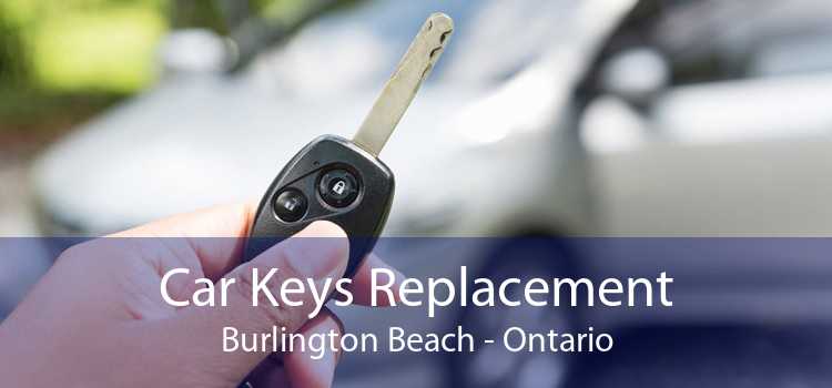 Car Keys Replacement Burlington Beach - Ontario