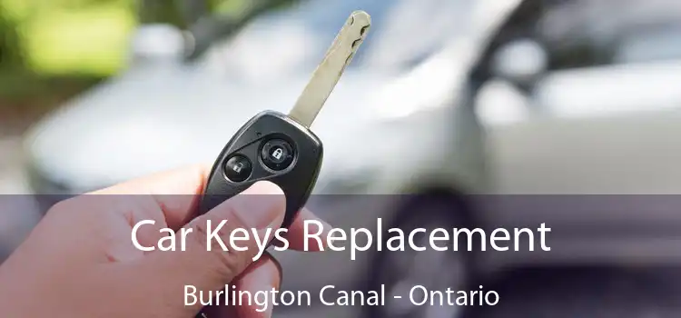 Car Keys Replacement Burlington Canal - Ontario