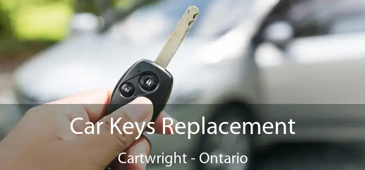 Car Keys Replacement Cartwright - Ontario