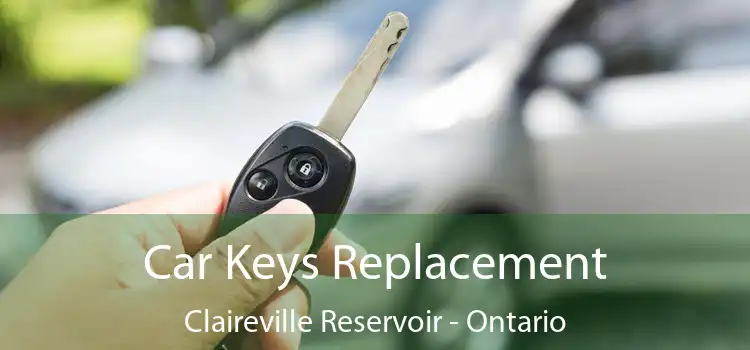 Car Keys Replacement Claireville Reservoir - Ontario
