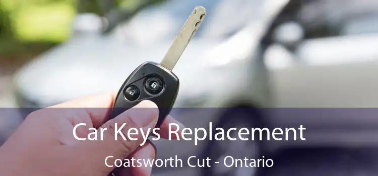 Car Keys Replacement Coatsworth Cut - Ontario