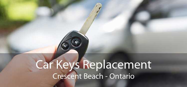 Car Keys Replacement Crescent Beach - Ontario