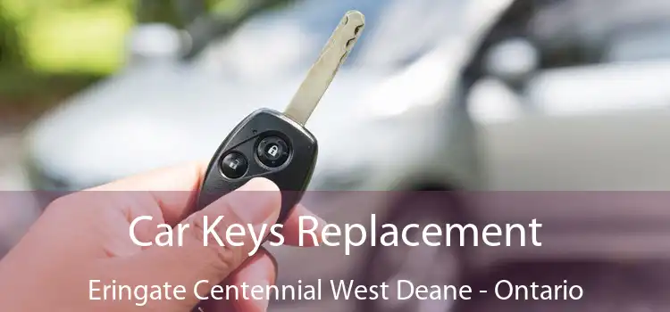 Car Keys Replacement Eringate Centennial West Deane - Ontario