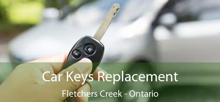 Car Keys Replacement Fletchers Creek - Ontario