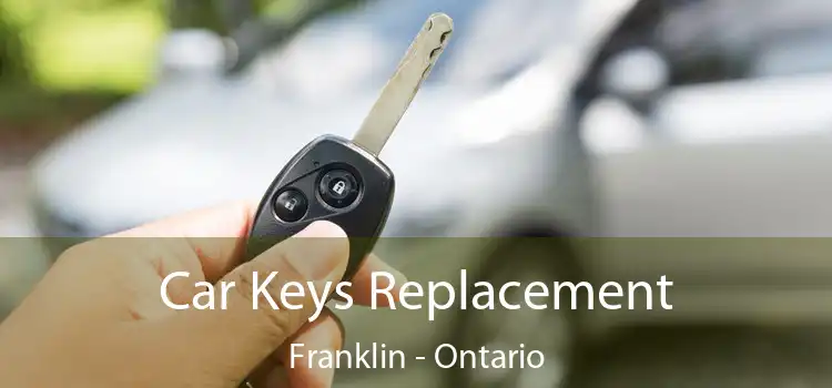Car Keys Replacement Franklin - Ontario