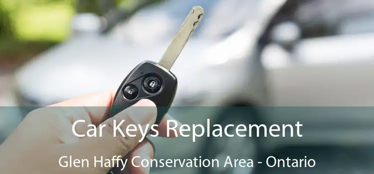 Car Keys Replacement Glen Haffy Conservation Area - Ontario