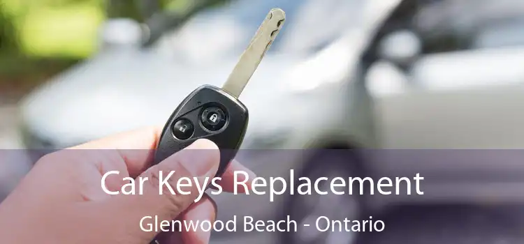 Car Keys Replacement Glenwood Beach - Ontario