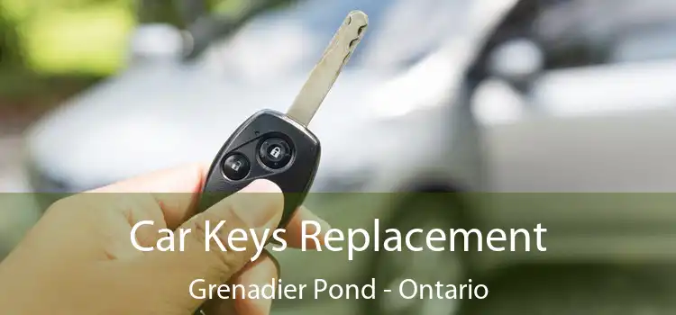Car Keys Replacement Grenadier Pond - Ontario