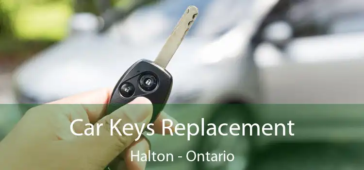 Car Keys Replacement Halton - Ontario