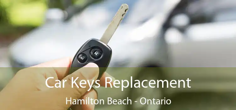 Car Keys Replacement Hamilton Beach - Ontario