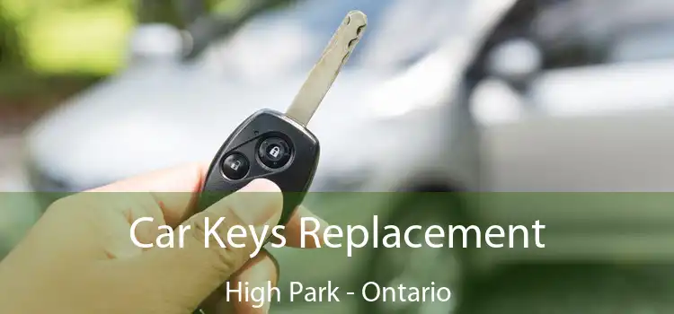 Car Keys Replacement High Park - Ontario
