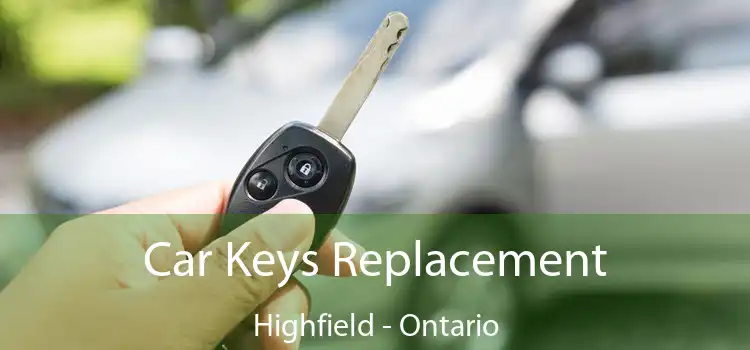 Car Keys Replacement Highfield - Ontario