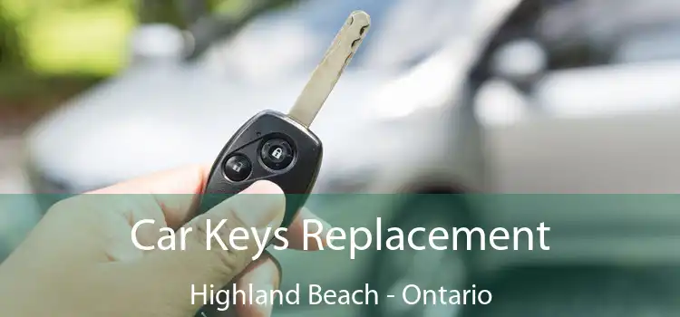 Car Keys Replacement Highland Beach - Ontario
