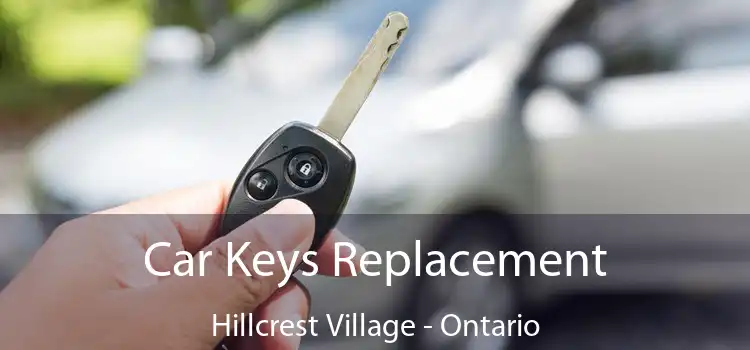 Car Keys Replacement Hillcrest Village - Ontario