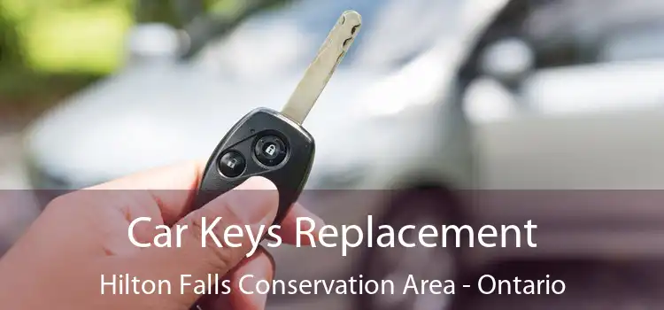 Car Keys Replacement Hilton Falls Conservation Area - Ontario