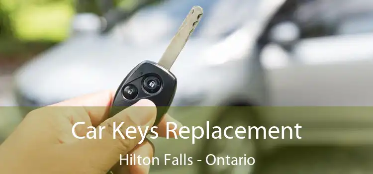 Car Keys Replacement Hilton Falls - Ontario