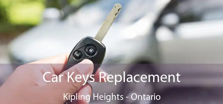 Car Keys Replacement Kipling Heights - Ontario