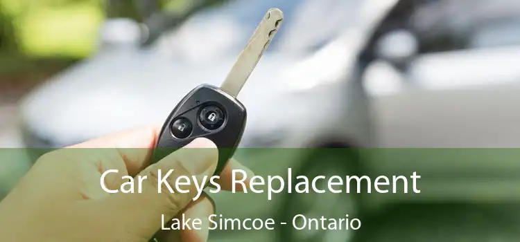 Car Keys Replacement Lake Simcoe - Ontario