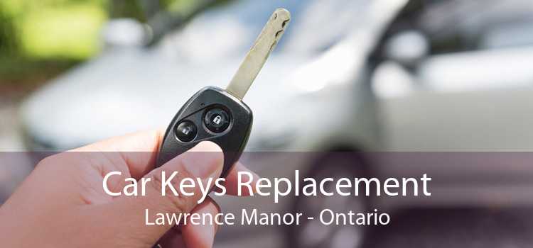 Car Keys Replacement Lawrence Manor - Ontario