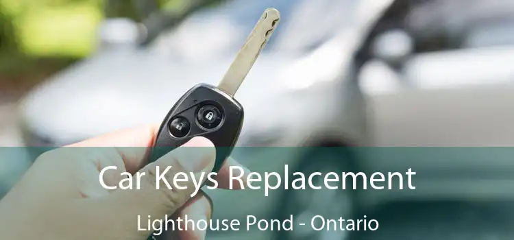 Car Keys Replacement Lighthouse Pond - Ontario