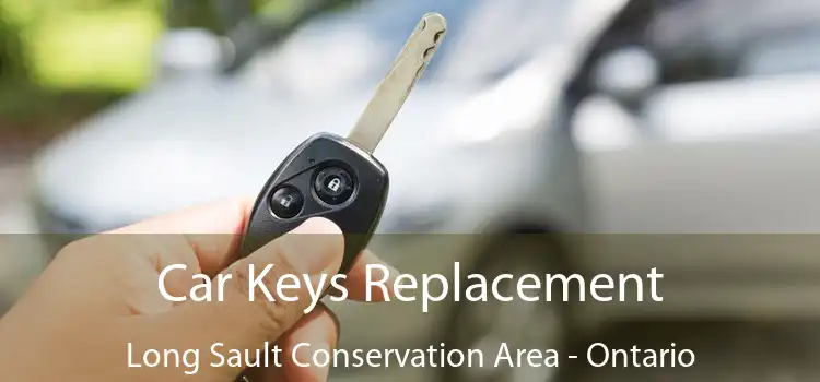 Car Keys Replacement Long Sault Conservation Area - Ontario