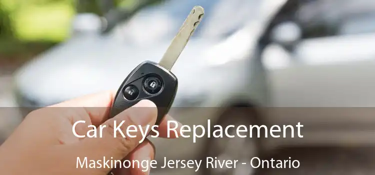 Car Keys Replacement Maskinonge Jersey River - Ontario