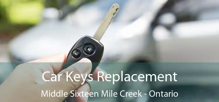 Car Keys Replacement Middle Sixteen Mile Creek - Ontario