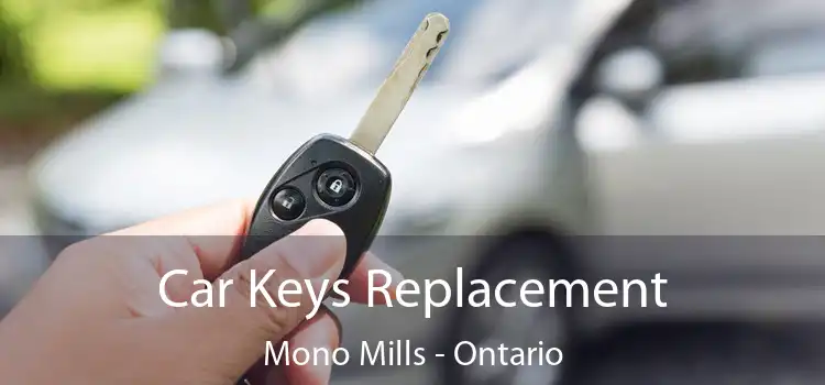 Car Keys Replacement Mono Mills - Ontario