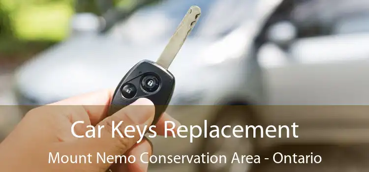 Car Keys Replacement Mount Nemo Conservation Area - Ontario