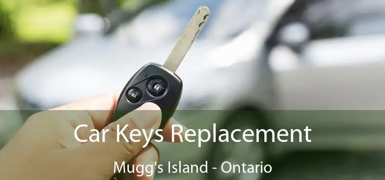 Car Keys Replacement Mugg's Island - Ontario
