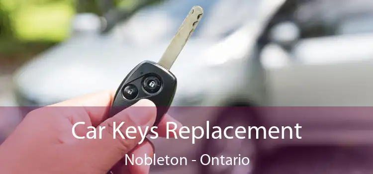 Car Keys Replacement Nobleton - Ontario