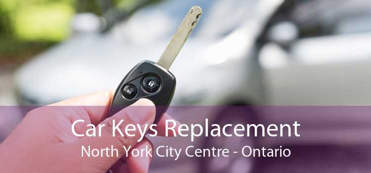 Car Keys Replacement North York City Centre - Ontario