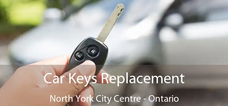Car Keys Replacement North York City Centre - Ontario