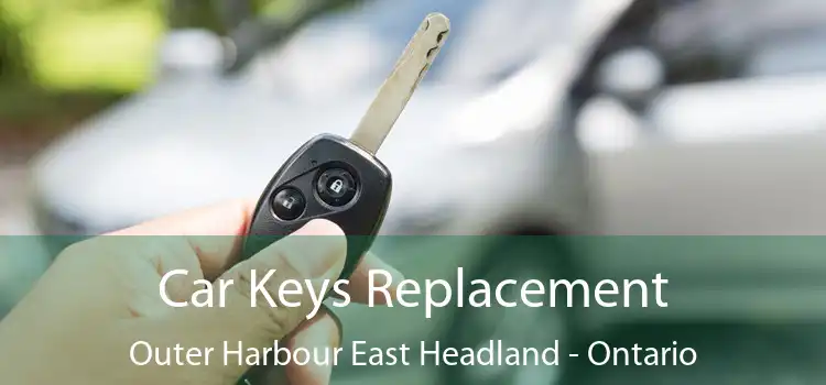 Car Keys Replacement Outer Harbour East Headland - Ontario