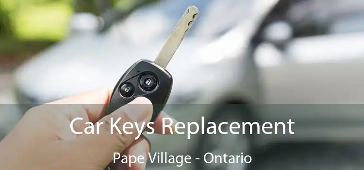 Car Keys Replacement Pape Village - Ontario