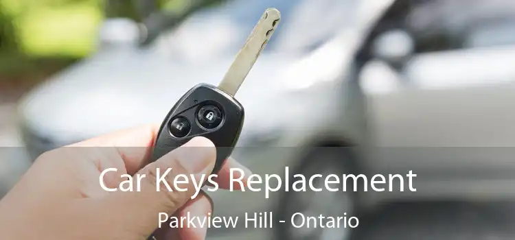 Car Keys Replacement Parkview Hill - Ontario