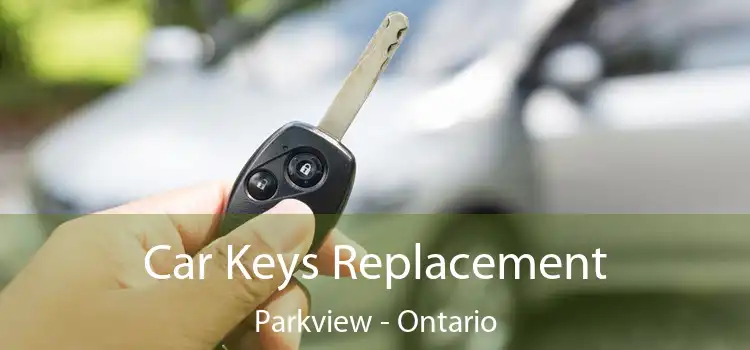 Car Keys Replacement Parkview - Ontario