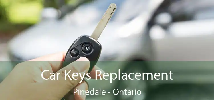 Car Keys Replacement Pinedale - Ontario